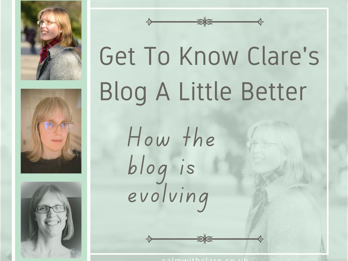 Get to Know Creating Calm With Clare – How The Blog is Evolving and The Name&nbsp;Explained